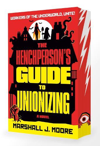 The Henchperson's Guide to Unionizing: A Novel  by Marshall J. Moore at Abbey's Bookshop, 