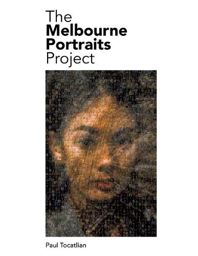 The Melbourne Portraits Project: A Photographic Ode  by Paul Tocatlian at Abbey's Bookshop, 