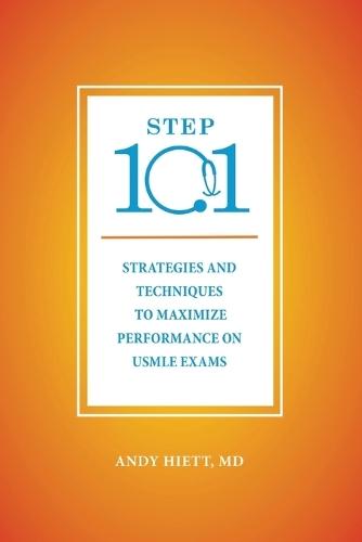 Step 101: Strategies and Techniques to Maximize Performance on USMLE Exams  by Andy Hiett at Abbey's Bookshop, 