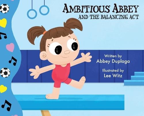 Ambitious Abbey and the Balancing Act  by Abbey Duplaga at Abbey's Bookshop, 