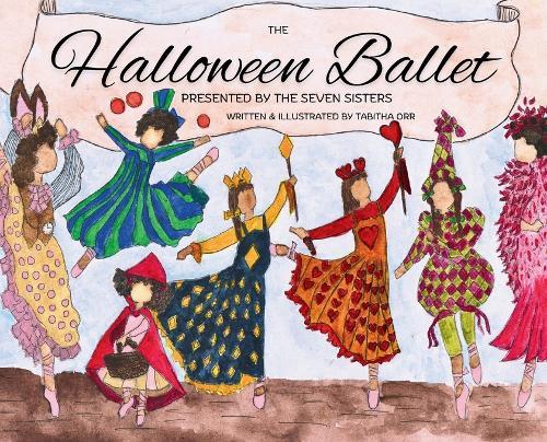 Halloween Ballet Presented by the Seven Sisters  by Tabitha Orr at Abbey's Bookshop, 