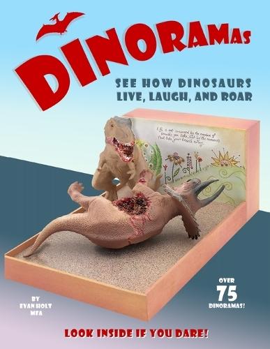 Dinoramas: See How Dinosaurs Live, Laugh, and Roar!  by Evan Holt at Abbey's Bookshop, 