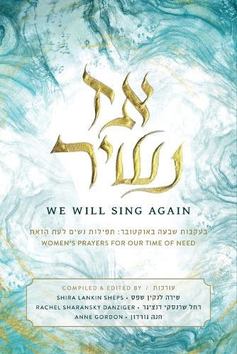 Az Nashir - We Will Sing Again: Women's Prayers for Our Time of Need  by Shira Lankin Sheps at Abbey's Bookshop, 
