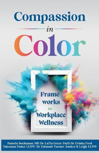 Compassion in Color: Frameworks for Workplace Wellness  by Dr Evisha Ford at Abbey's Bookshop, 