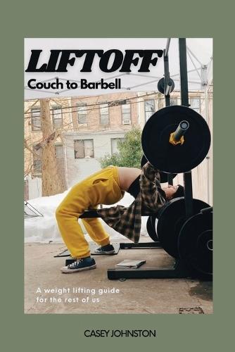Liftoff: Couch to Barbell  by Casey Johnston at Abbey's Bookshop, 