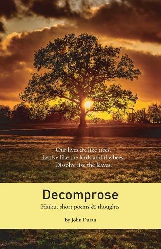 Decomprose: Haiku, short poems & thoughts  by John Duran at Abbey's Bookshop, 