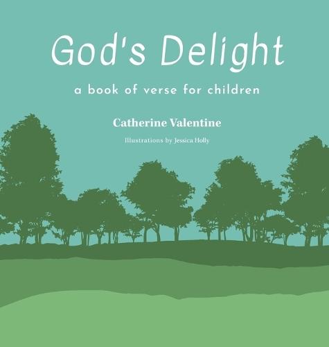God's Delight: A Book of Verse for Children  by Catherine Valentine at Abbey's Bookshop, 