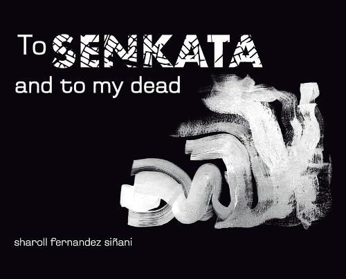 To Senkata and to my dead  by Sharoll Fernandez Siñani at Abbey's Bookshop, 