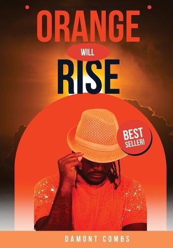 Orange Will Rise  by Damont R Combs at Abbey's Bookshop, 