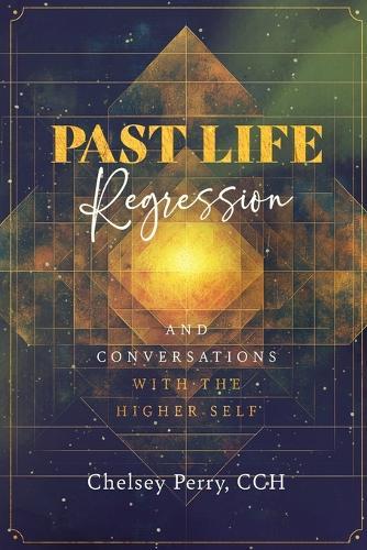 Past Life Regression and Conversations with the Higher Self  by Chelsey Perry at Abbey's Bookshop, 