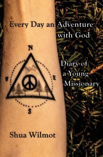 Every Day an Adventure with God: Diary of a Young Missionary  by Shua Wilmot at Abbey's Bookshop, 