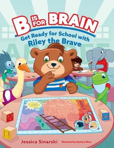 B Is for Brain: Get Ready for School with Riley the Brave  by Jessica Sinarski at Abbey's Bookshop, 