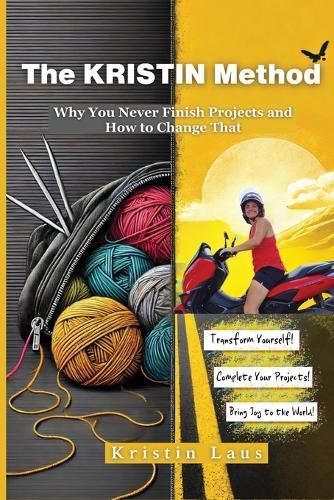 The KRISTIN Method: Why You Never Finish Projects and How to Change That  by Kristin Laus at Abbey's Bookshop, 