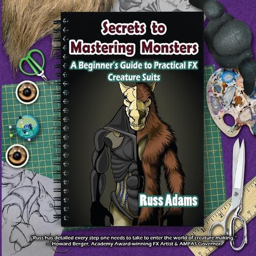 Secrets to Mastering Monsters: A Beginner's Guide to Practical FX Creature Suits  by Russ Adams at Abbey's Bookshop, 