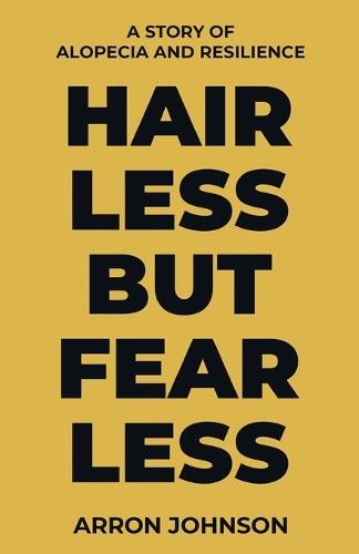 Hairless But Fearless: A Story of Alopecia and Resilience  by Arron Johnson at Abbey's Bookshop, 