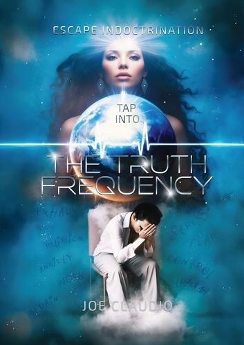 Tap Into the Truth Frequency: Escape Indoctrination  by Joe Claudio at Abbey's Bookshop, 