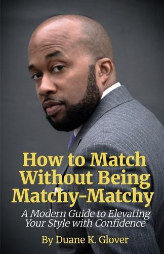 How to Match without being Matchy-Matchy  by Duane K Glover at Abbey's Bookshop, 