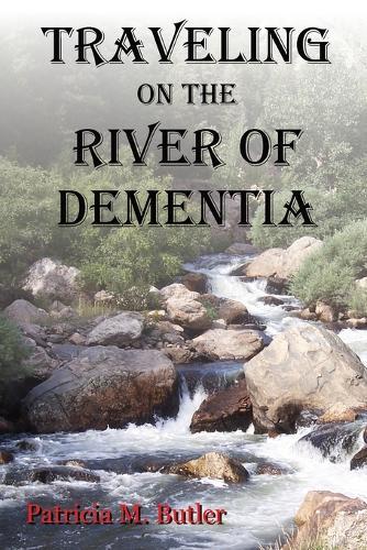 Traveling on the River of Dementia  by Patricia M Butler at Abbey's Bookshop, 