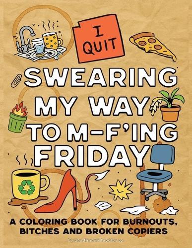 Swearing My Way to M-F'Ing Friday  by Deadlines&doodles Co at Abbey's Bookshop, 