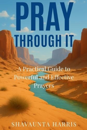 Pray Through It: A Practical Guide to Powerful and Effective Prayers  by Shavaunta M Harris at Abbey's Bookshop, 