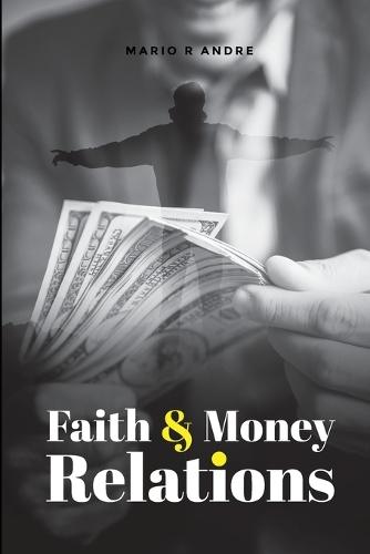 Faith and Money Relations  by Mario R Andre at Abbey's Bookshop, 
