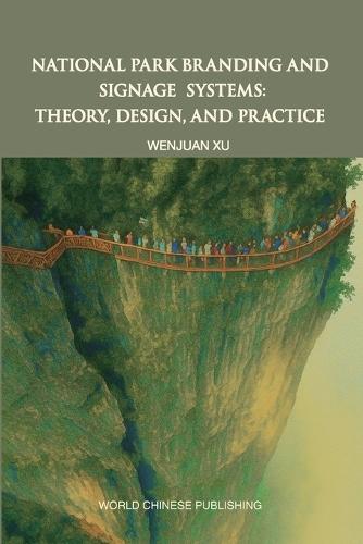 National Park Branding and Signage Systems: Theory, Design, and Practice  by Wenjuan Xu at Abbey's Bookshop, 