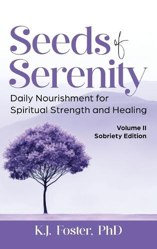 Seeds of Serenity: Volume II Sobriety Edition  by K J Foster at Abbey's Bookshop, 