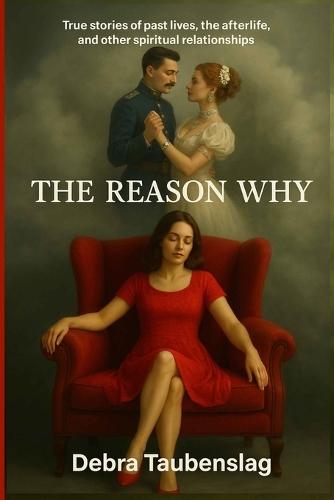 The Reason Why: True stories of past lives, the afterlife, and other spiritual relationships  by Debra Taubenslag at Abbey's Bookshop, 