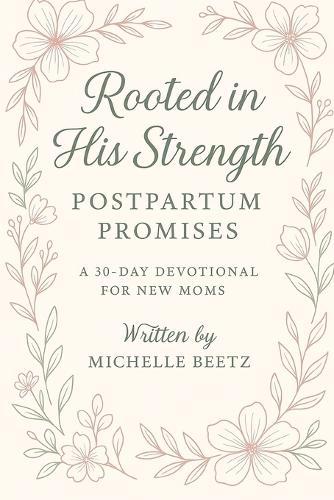 Rooted in His Strength: Postpartum Promises  by Michelle Beetz at Abbey's Bookshop, 