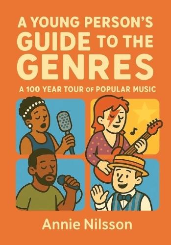A Young Person's Guide To The Genres: A 100 Year Tour Through Popular Music  by Annie Nilsson at Abbey's Bookshop, 