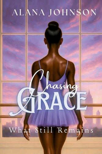Chasing Grace - What Still Remains  by Alana Johnson at Abbey's Bookshop, 