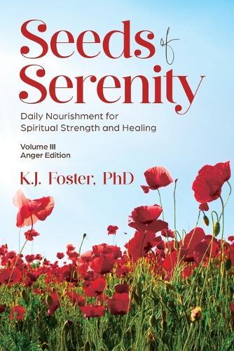 Seeds of Serenity: Volume III (Anger Edition)  by K J Foster at Abbey's Bookshop, 