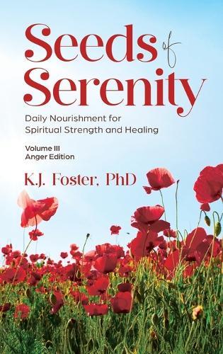 Seeds of Serenity: Volume III (Anger Edition)  by K J Foster at Abbey's Bookshop, 