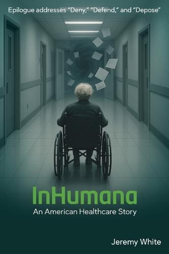 InHumana: An American Healthcare Story  by Jeremy White at Abbey's Bookshop, 