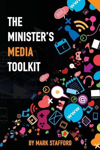 The Minister's Media Toolkit: Leveraging Digital and Traditional Media for Church Growth and Engagement  by Mark A Stafford at Abbey's Bookshop, 