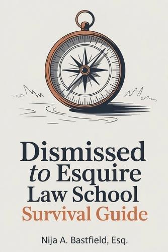 Dismissed to Esquire Law School Survival Guide  by Bastfield at Abbey's Bookshop, 