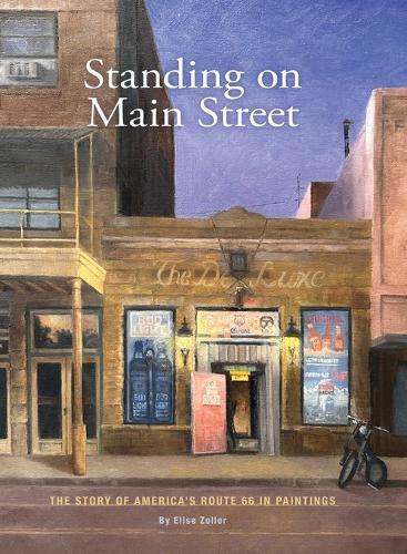 Standing on Main Street: The Story of America's Route 66 in Paintings