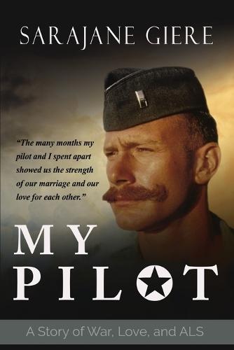 My Pilot: A Story of War, Love, and ALS  by Sarajane Giere at Abbey's Bookshop, 