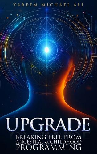 Upgrade: Breaking Free from Ancestral and Childhood Programming  by Yareem Michael Ali at Abbey's Bookshop, 
