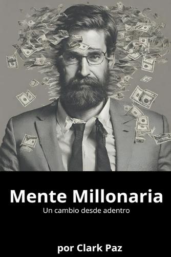 Mente Millonaria, un cambio desde adentro  by Clark Paz at Abbey's Bookshop, 