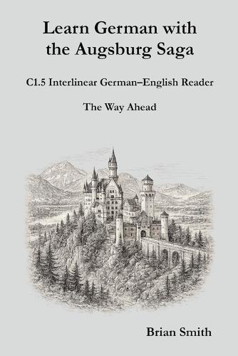 Learn German with the Augsburg Saga - C1.5 Interlinear German-English Reader