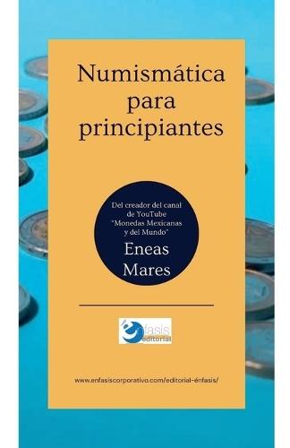 Numismática para principiantes  by Eneas Mares at Abbey's Bookshop, 