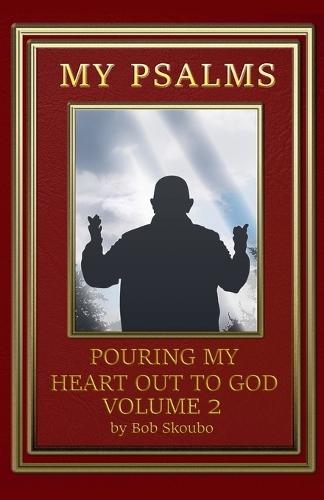My Psalms - Pouring My Heart Out To God Volume 2  by Bob Skoubo at Abbey's Bookshop, 