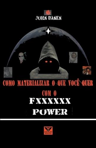 Como materializar lo que deseas con el fxxxxxx power  by John Danen at Abbey's Bookshop, 