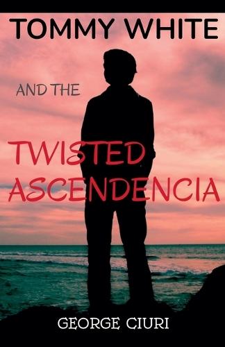 Tommy White And The Twisted Ascendencia  by George Ciuri at Abbey's Bookshop, 