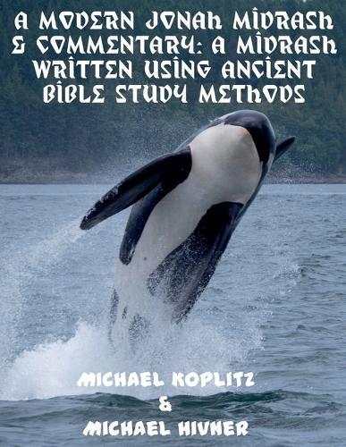 A Modern Jonah Midrash & Commentary - A midrash written using Ancient Bible Study Methods  by Michael Harvey Koplitz at Abbey's Bookshop, 