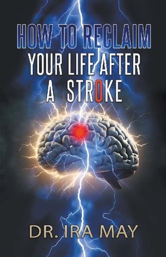 How To Reclaim Your Life After A Stroke  by Dr Ira May at Abbey's Bookshop, 