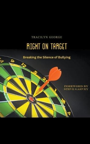 Right on Target: Breaking the Silence of Bullying  by Tracilyn George at Abbey's Bookshop, 