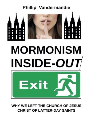 Mormonism Inside-Out: Why We Left the Church of Jesus Christ of Latter-day Saints  by Phillip Vandermandie at Abbey's Bookshop, 