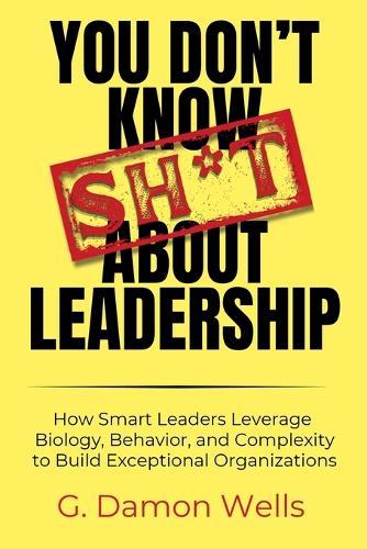 You Don't Know Sh*t About Leadership  by G Damon Wells at Abbey's Bookshop, 